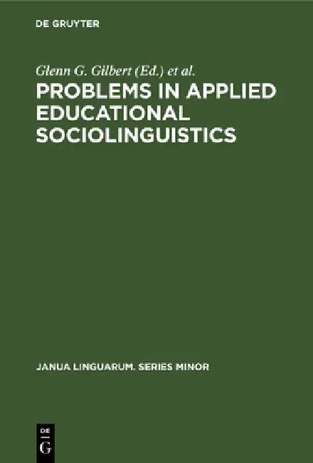 Problems in Applied Educational Sociolinguistics by Glenn G. Gilbert, Jacob Ornstein