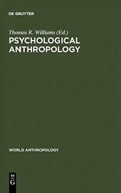 Psychological Anthropology by Thomas R. Williams