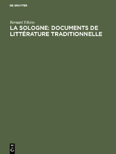 La Sologne: Documents de littérature traditionnelle by Bernard Edeine