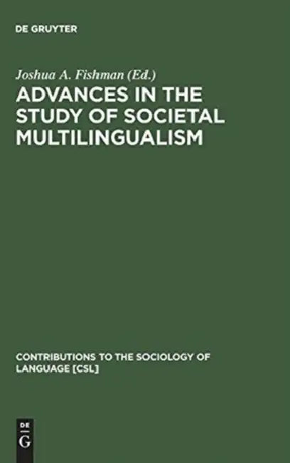 Advances in the Study of Societal Multilingualism by Joshua a. Fishman