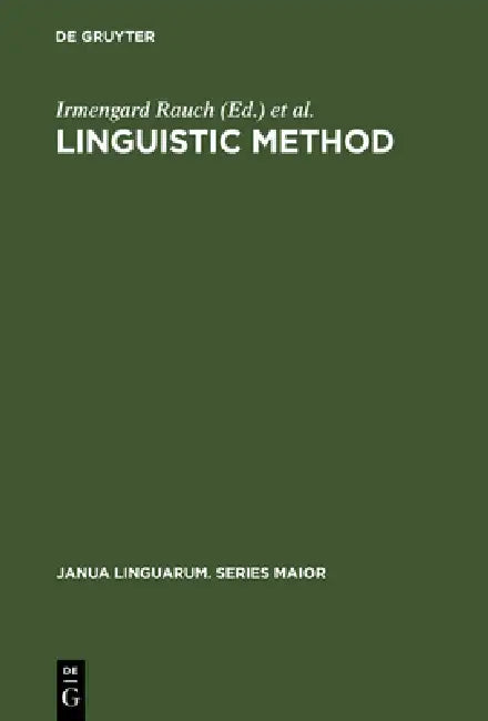 Linguistic Method by Irmengard Rauch, Gerald F. Carr