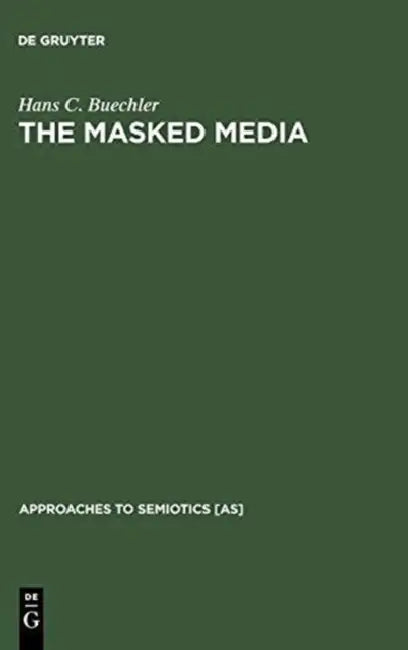 The Masked Media by Hans C. Buechler