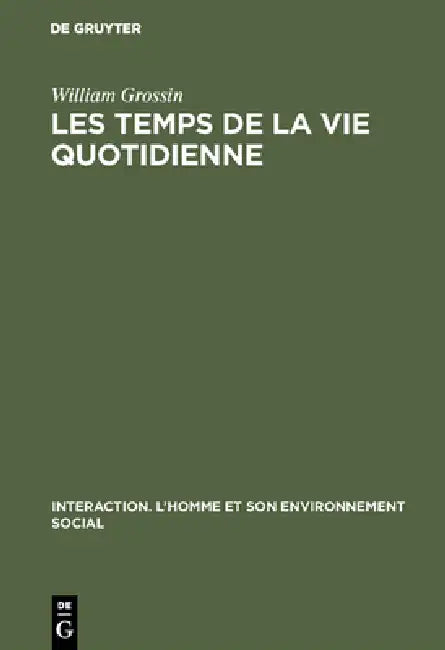 Les Temps de la Vie Quotidienne by William Grossin
