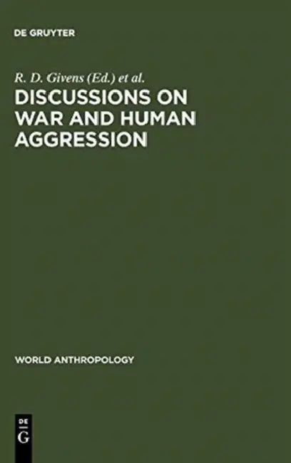Discussions on War and Human Aggression by R. D. Givens, Martin a. Nettleship