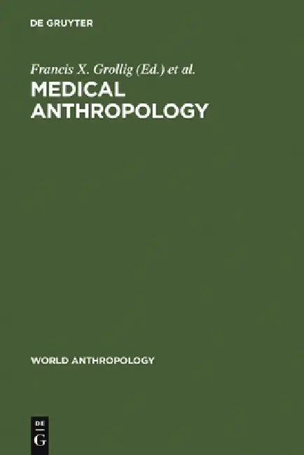 Medical Anthropology by Francis X. Grollig, Harold B. Haley
