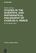 Studies in the Scientific and Mathematical Philosophy of Charles S. Peirce by Eisele Carolyn, R. M. Martin
