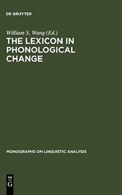 The Lexicon in Phonological Change by William S. Wang