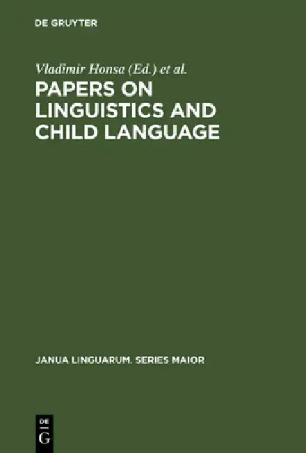 Papers on Linguistics and Child Language by Vladimir Honsa, M. J. Hardman-De-Bautista