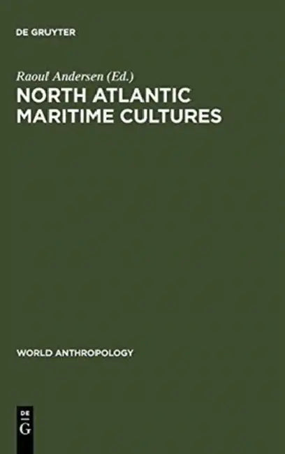 North Atlantic Maritime Cultures by Raoul Andersen