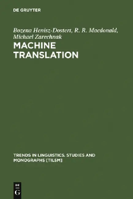 Machine Translation by Bozena Henisz-Dostert, R. R. MacDonald, Michael Zarechnak