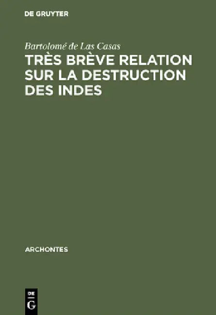 Très brève relation sur la destruction des Indes by Bartolomé de Las Casas, Silvio Zavala, Julien Garavito