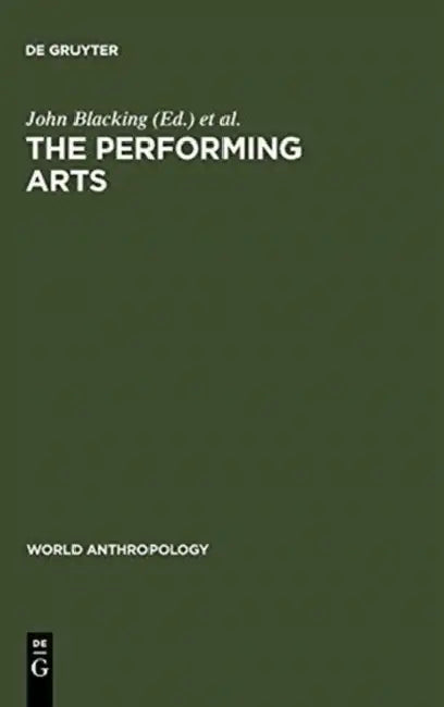 The Performing Arts by John Blacking, Joann W. Kealiinohomoko
