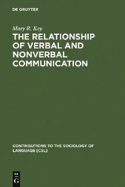 The Relationship of Verbal and Nonverbal Communication by Mary R. Key