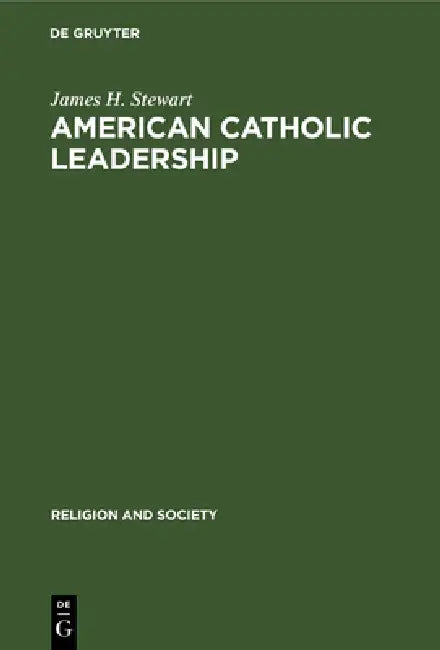 American Catholic Leadership: A Decade of Turmoil 1966-1976. a Sociological Analysis of the National Federation of Priests' Councils by James H. Stewart