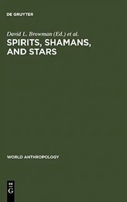 Spirits, Shamans, and Stars by David L. Browman, Ronald A. Schwarz