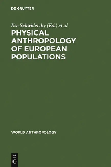 Physical Anthropology of European Populations by Ilse Schwidetzky, Bruno Chiarelli, Olga Necrasov