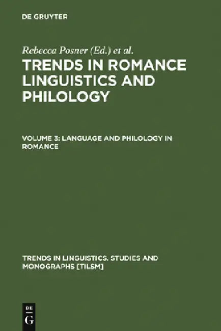 Language and Philology in Romance by Rebecca Posner, John N. Green