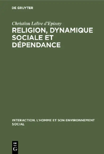Religion, dynamique sociale et dépendance by Christian Lalive D'Epinay