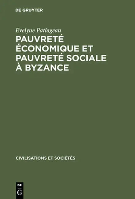 Pauvret' 'Conomique Et Pauvret' Sociale Byzance: 4e-7e Si'cles by Evelyne Patlagean