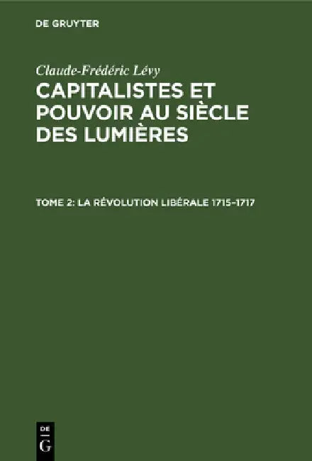 La Révolution Libérale 1715-1717 by Claude-Frédéric Lévy