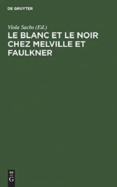 Le Blanc Et Le Noir Chez Melville Et Faulkner by Viola Sachs