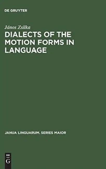 Dialects of the Motion Forms in Language by János Zsilka