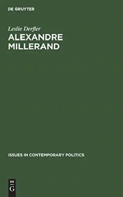 Alexandre Millerand: The Socialist Years by Leslie Derfler