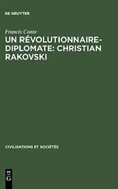 Un révolutionnaire-diplomate: Christian Rakovski by Francis Conte, Annie Kriegel