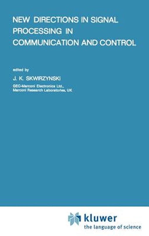 New Directions in Signal Processing in Communication and Control by J. K. Skwirzynski