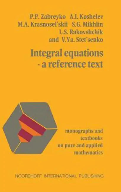 Integral Equations--A Reference Text by Zabreyko