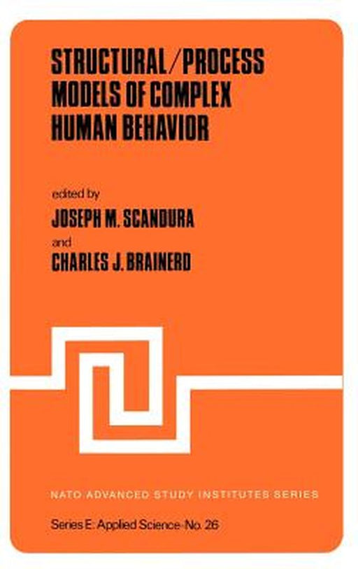 Structural/Process Models of Complex Human Behavior by J. M. Scandura