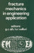 Proceedings of an International Conference on Fracture Mechanics in Engineering Application: Held at the National Aeronautical Laboratory Bangalore, I by George C. Sih, S. R. Valluri