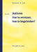 Autisme: Hoe Te Verstaan, Hoe Te Begeleiden? by A. J. Ravelli, A. F. Bobbink, Marijke Van Bommel