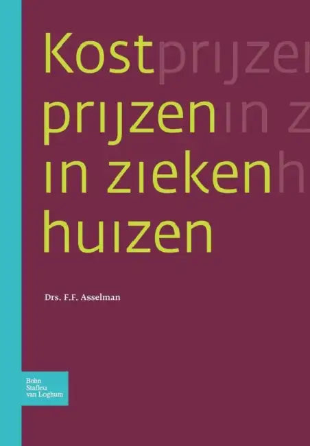 Kostprijzen In Ziekenhuizen by F. F. Asselman