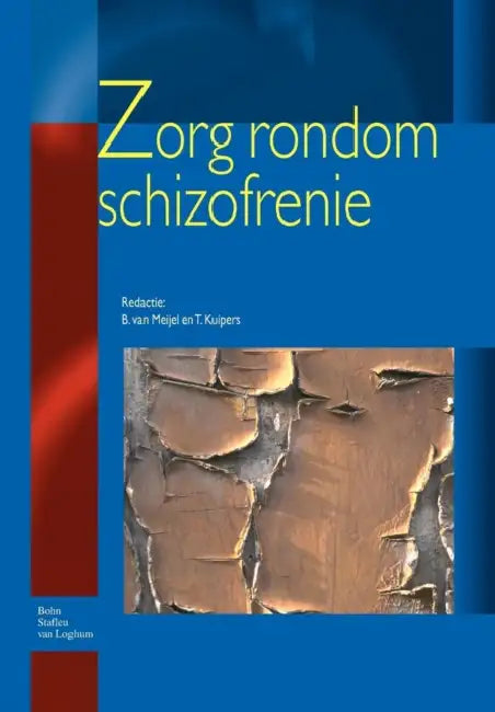 Zorg Rondom Schizofrenie by T. Kuipers, B. Van Meijel