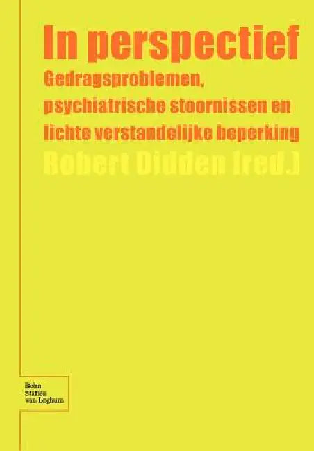 In Perspectief: Gedragsproblemen, Psychiatrische Stoornissen En Lichte Verstandelijke Beperking by R. Didden