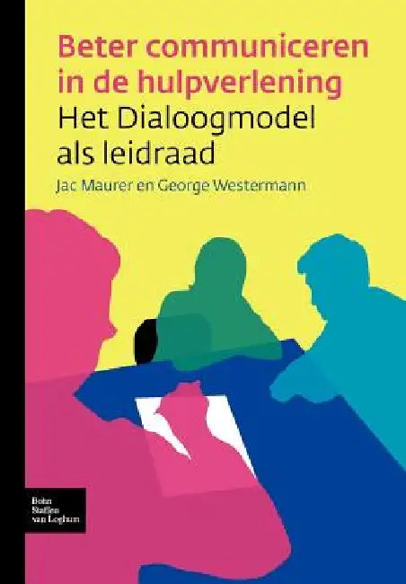 Beter Communiceren in de Hulpverlening: Het Dialoogmodel ALS Leidraad by J. M. G. Maurer, G. M. a. Westermann