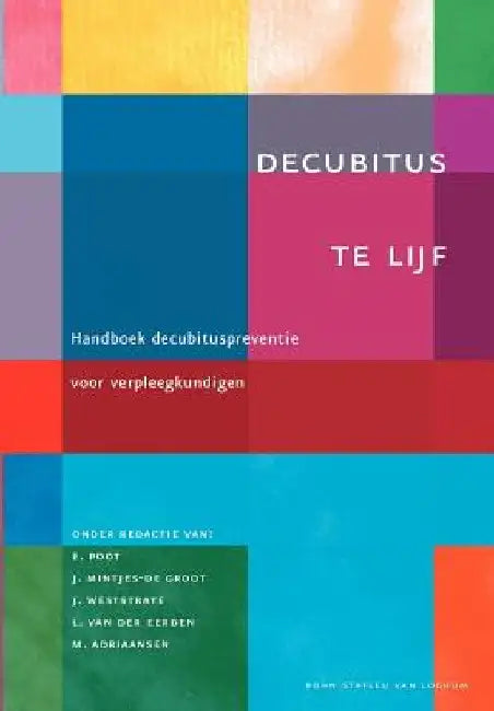 Decubitus Te Lijf: Handboek Decubituspreventie Voor Verpleegkundigen by E. Poot