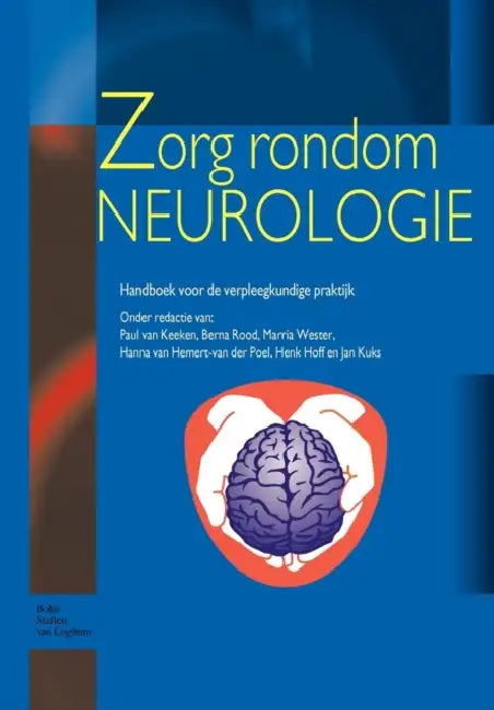 Zorg Rondom Neurologie: Handboek Voor de Verpleegkundige Praktijk by M. Wester, B. Rood, P. Van Keeken