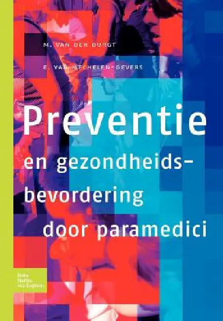 Preventie En Gezondheidsbevordering Door Paramedici by E. J. Van Mechelen-Gevers, M. Van Der Burgt