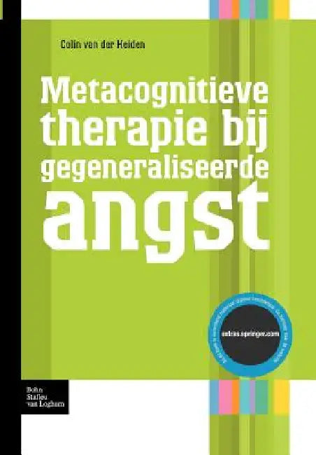 Metacognitieve Therapie Bij Gegeneraliseerde Angst by Colin Van Der Heiden