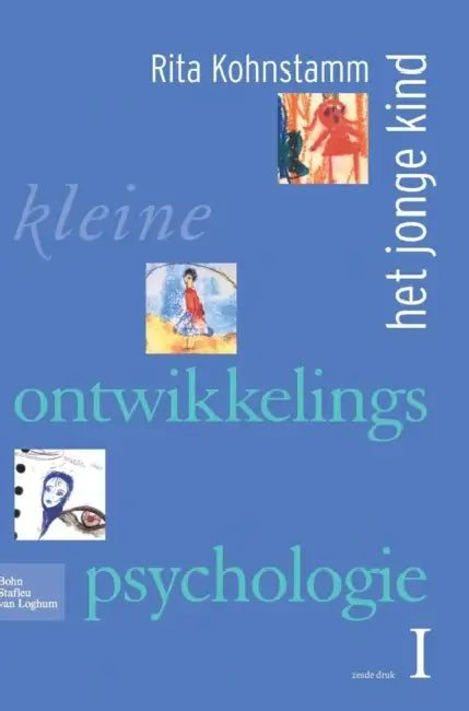 Kleine Ontwikkelingspsychologie I: Het Jonge Kind by R. Kohnstamm