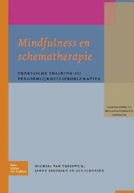 Mindfulness En Schematherapie: Praktische Training Bij Persoonlijkheidsproblematiek by M. Van Vreeswijk, J. Broersen, M. Schurink