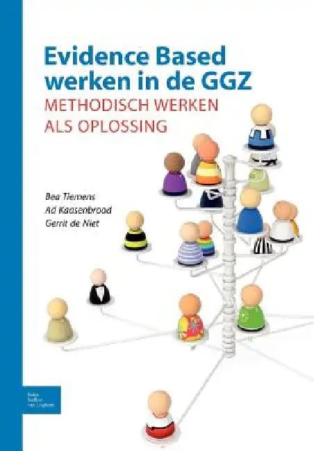 Evidence-Based Werken in de Ggz: Methodisch Werken ALS Oplossing by A. J. a. Kaasenbrood, B. Tiemens, Gerrit de Niet