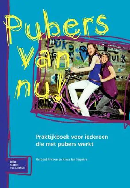 Pubers Van Nu!: Praktijkboek Voor Iedereen Die Met Pubers Werkt by H. Prinsen, K. J. Terpstra