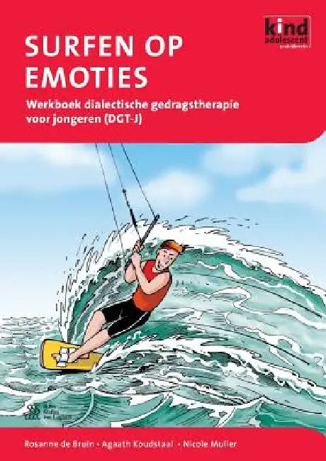 Surfen Op Emoties: Werkboek Dialectische Gedragstherapie Voor Jongeren (Dgt-J) by N. F. Muller, R. de Bruin, A. Koudstaal