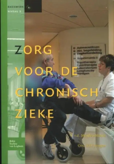 Zorg Voor de Chronisch Zieke: Basiswerken Verpleging En Verzorging by Simone Van Der Meijden-Meijer, Ij D. Jüngen