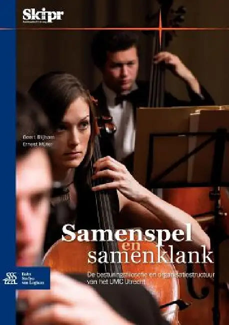 Samenspel En Samenklank: de Besturingsfilosofie En Organisatiestructuur Van Het Umc Utrecht by Geert H. Blijham, Ernest Müter