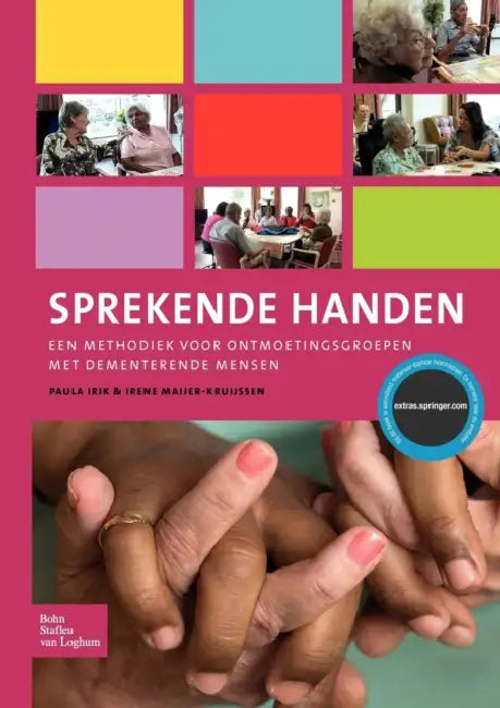 Sprekende Handen: Een Methodiek Voor Ontmoetingsgroepen Met Dementerende Mensen by Paula Irik, Irene Maijer -. Kruijssen