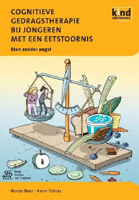Cognitieve Gedragstherapie Bij Jongeren Met Een Eetstoornis: Eten Zonder Angst by Karin Tobias, Renée Beer